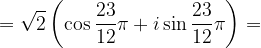 \dpi{120} =\sqrt{2}\left ( \cos \frac{23}{12}\pi +i\sin \frac{23}{12}\pi \right )=